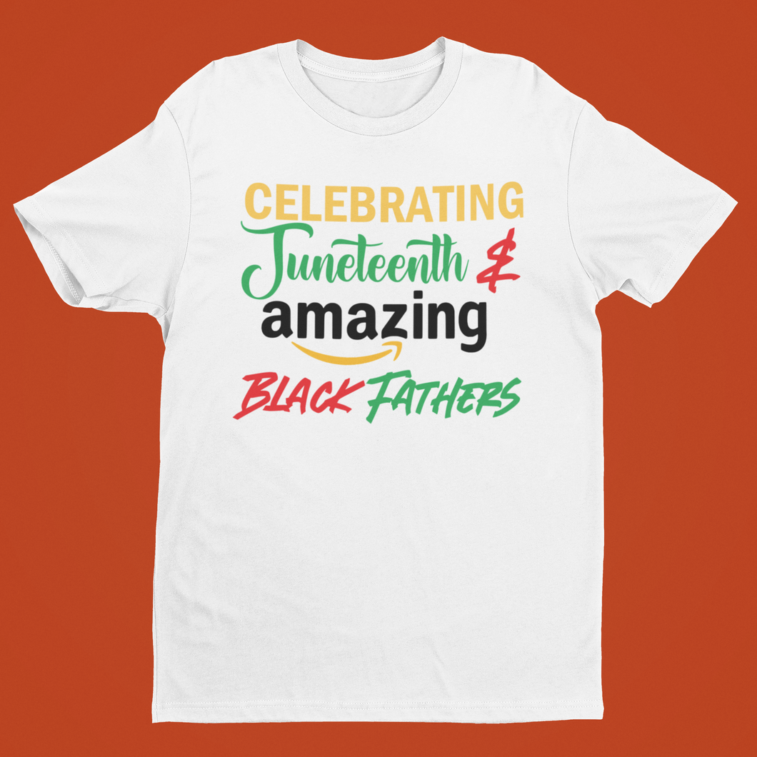 Juneteenth & Amazing Black Fathers Tee